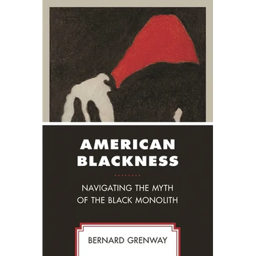 American Blackness: Navigating the Myth of the Black Monolith