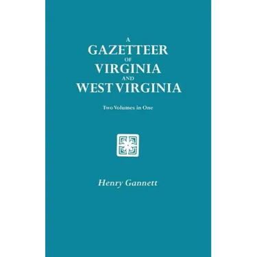 Gazetteer of Virginia and West Virginia. Two Volumes in One