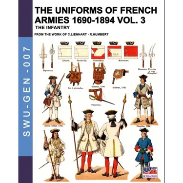 The uniforms of French armies 1690-1894 - Vol. 3: The infantry