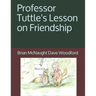 Professor Tuttle's Lesson on Friendship