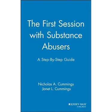 The First Session with Substance Abusers: A Step-By-Step Guide
