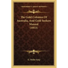 The Gold Colonies Of Australia, And Gold Seekers Manual (1853)