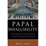 Papal Infallibility: A Protestant Evaluation of an Ecumenical Issue