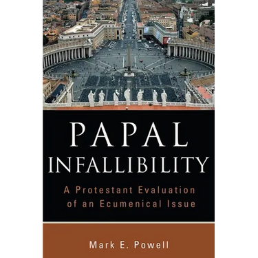 Papal Infallibility: A Protestant Evaluation of an Ecumenical Issue