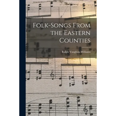Folk-songs From the Eastern Counties