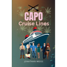 Capo Cruise Lines: A Humorous Crime Noir of Love, Larceny and Dangerous Flirtations on a Caribbean Cruise