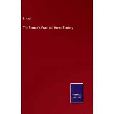 The Farmer's Practical Horse Farriery
