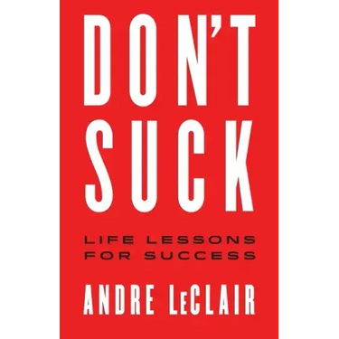 Don't Suck: Life Lessons for Success