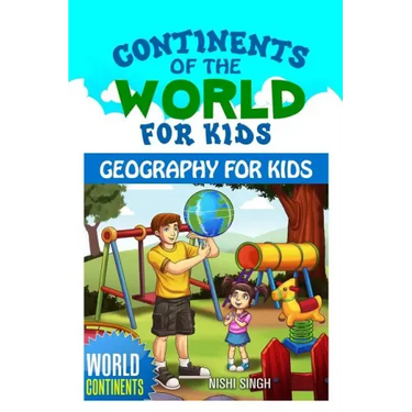Continents of the World for Kids: Geography for Kids: World Continents