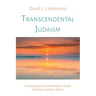 Transcendental Judaism: Enlivening the Eternal Within to Uplift Ourselves and Our World