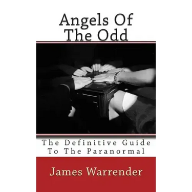 Angels Of The Odd: The Definitive Guide To The Paranormal