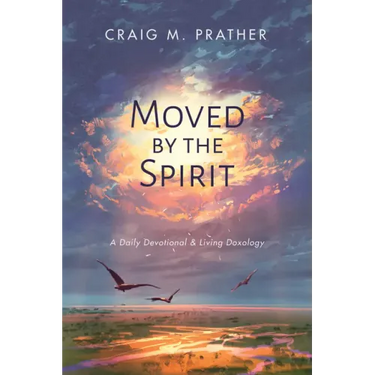 Moved by the Spirit: A Daily Devotional & Living Doxology
