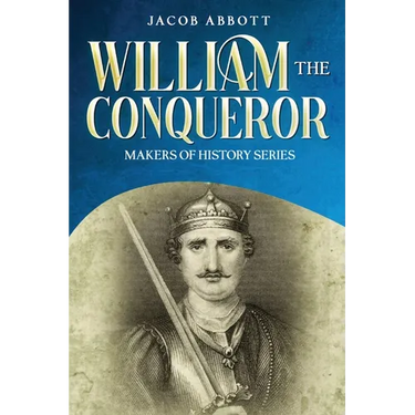 William the Conqueror: Makers of History Series
