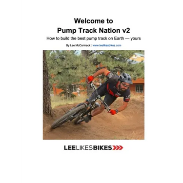 Welcome to Pump Track Nation v2: How to build the best pump track on Earth - Yours