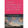 Sacred Sungazing And Toxic Junk Blue Light At Night