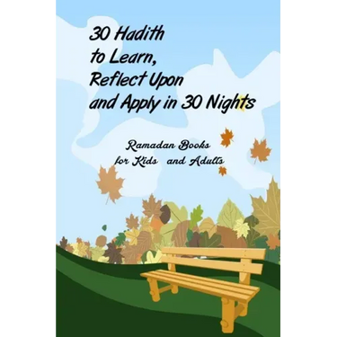 30 Hadith to Learn, Reflect Upon and Apply hn 30 Nights ( Ramadan Books for Kids and Adults ): (English and Arabic Edition)