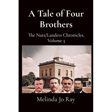 A Tale of Four Brothers: The Nutt/Landers Family Chronicles, Volume 3