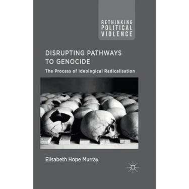 Disrupting Pathways to Genocide: The Process of Ideological Radicalization
