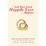 And They Lived Happily Ever... ...Before: What Love Has to Do with It...or Not