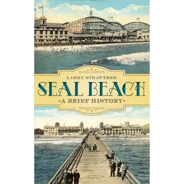 Seal Beach: A Brief History