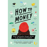 How to Money: Your Ultimate Visual Guide to the Basics of Finance