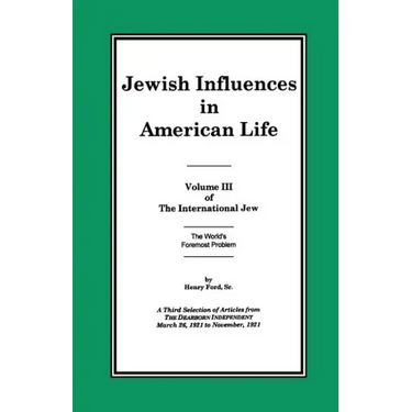 The International Jew Volume III: Jewish Influences in American Life