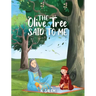 The Olive Tree Said to Me