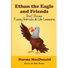 Ethan the Eagle and Friends: Short Stories, Fuzzy Animals and Life Lessons