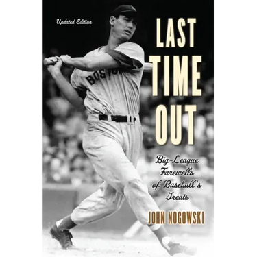 Last Time Out: Big-League Farewells of Baseball's Greats