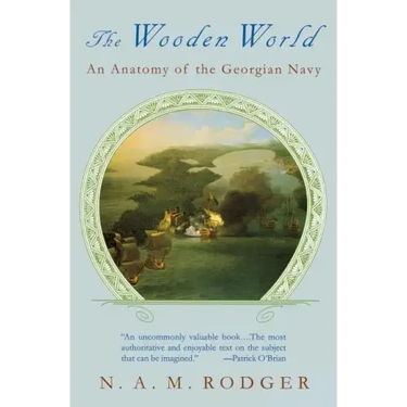 The Wooden World: An Anatomy of the Georgian Navy