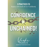 Confidence Unchained!: The 5 Keys for Releasing Self-Doubt and Living Confidently