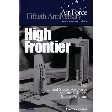 High Frontier: The U.S. Air Force and the Military Space Program