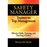 Safety Manager: Trainee to Top Management: Effective Skills, Training, and Teaching of Safety