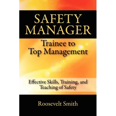 Safety Manager: Trainee to Top Management: Effective Skills, Training, and Teaching of Safety