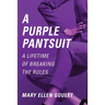 A Purple Pantsuit: A Lifetime of Breaking the Rules