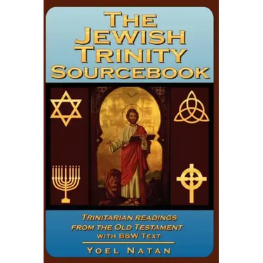 The Jewish Trinity Sourcebook: Trinitarian Readings from the Old Testament