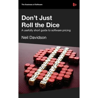 Don't Just Roll the Dice - A Usefully Short Guide to Software Pricing