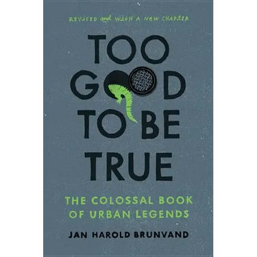 Too Good to Be True: The Colossal Book of Urban Legends (Revised)