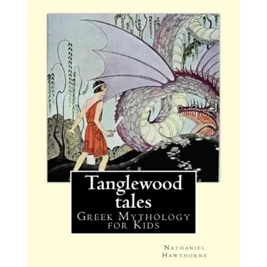 Tanglewood tales By: Nathaniel Hawthorne, Illustrated By: Virginia Frances Sterrett (1900-1931).: (Greek Mythology for Kids).A sequel to A
