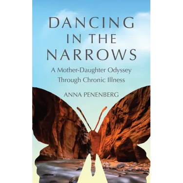 Dancing in the Narrows: A Mother-Daughter Odyssey Through Chronic Illness