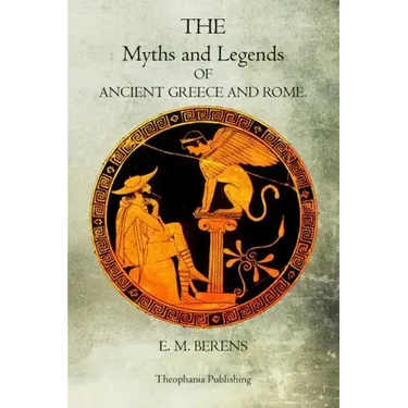 The Myths And Legends Of Ancient Greece And Rome