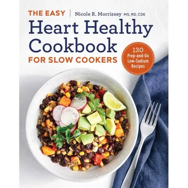 The Easy Heart Healthy Cookbook for Slow Cookers: 130 Prep-And-Go Low-Sodium Recipes