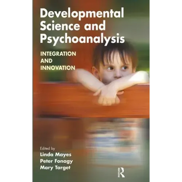Developmental Science and Psychoanalysis: Integration and Innovation