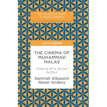 The Cinema of Muhammad Malas: Visions of a Syrian Auteur