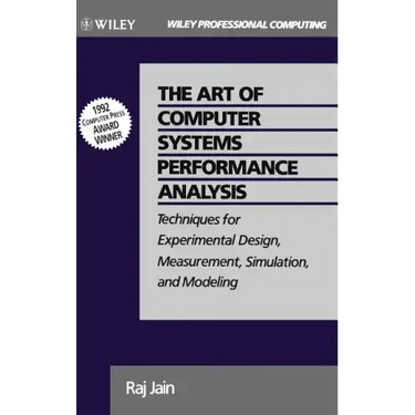 The Art of Computer Systems Performance Analysis: Techniques for Experimental Design, Measurement, Simulation, and Modeling
