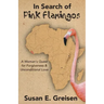 In Search of Pink Flamingos: A Woman's Quest for Forgiveness and Unconditional Love