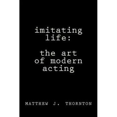 Imitating Life: The Art of Modern Acting