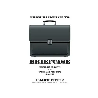 From Backpack to Briefcase: Mastering Etiquette for Career and Personal Success