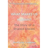 What Makes Us Human?: The Story of a Shared Dream