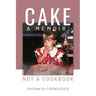 Cake: A Memoir, Not a Cookbook